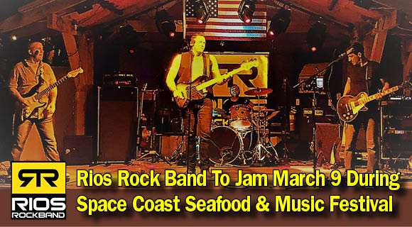 Rios Rock Band To Jam March 9 During Space Coast Seafood & Music Festival in Viera