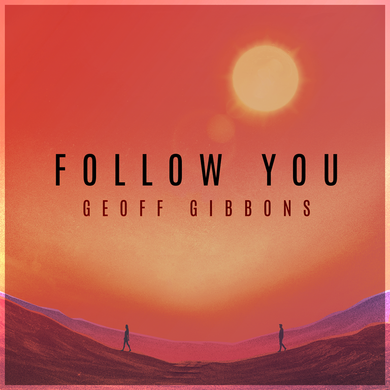 FOLK ROCK DROP OF THE WEEK: ‘Geoff Gibbons’ Releases Breezy Folk Rock single ‘Follow You’