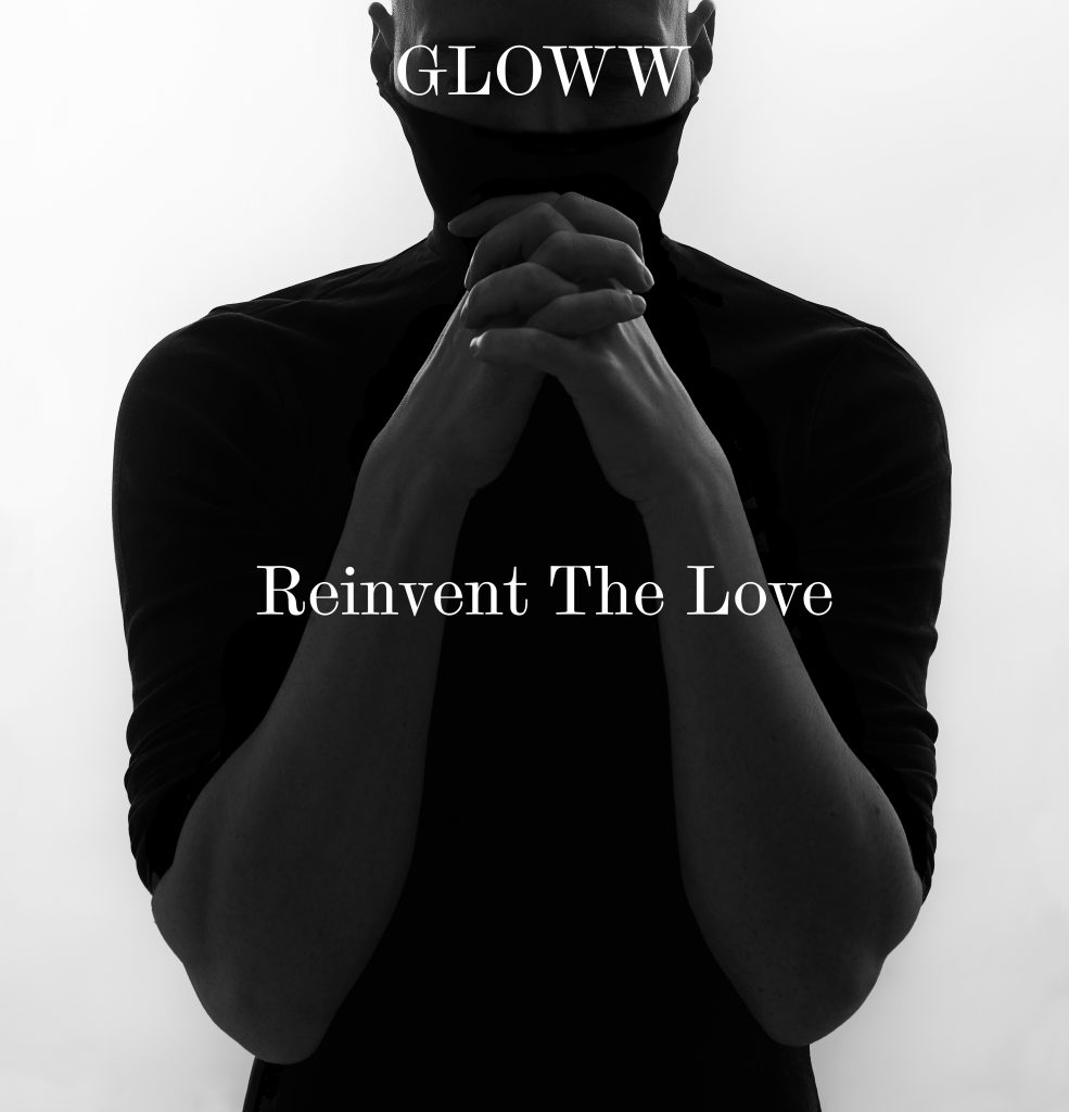 Self Produced ‘Gloww’  brings a special atmosphere and unusual beauty to new single ‘Reinvent The Love’