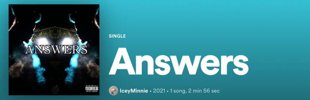 ‘Answers’ by IceyMinnie is a song created off of a mixture of stress and determination