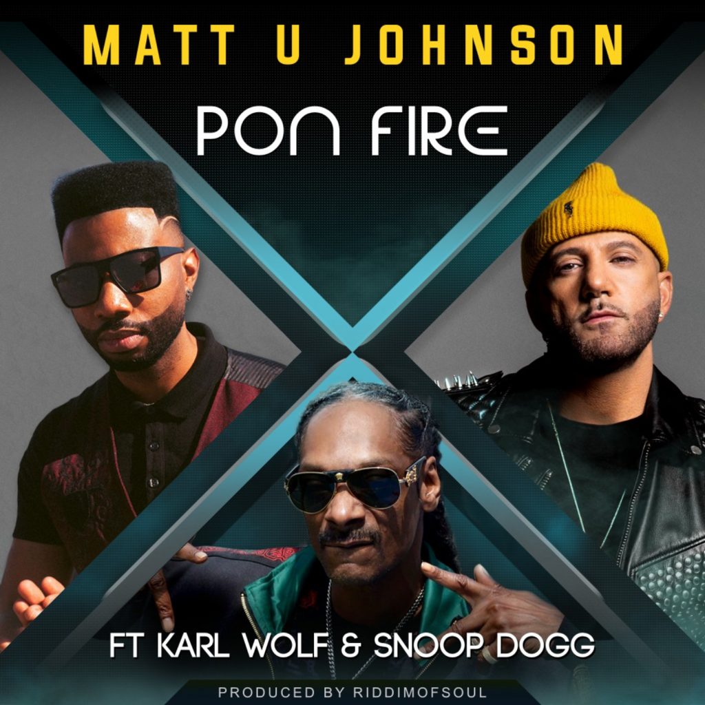 ‘Matt U Johnson’ teams with  hip hop icon ‘Snoop Dogg’ and Lebanese-Canadian pop sensation ‘Karl Wolf’ for ‘Pon Fire’